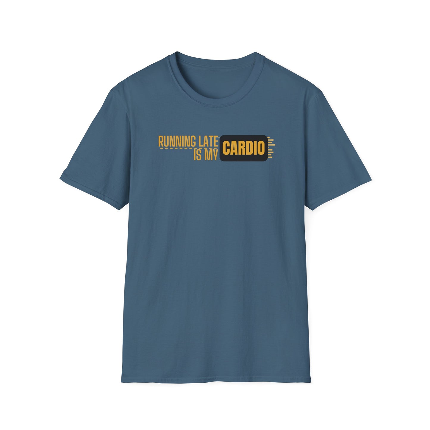Running Late Is My Cardio T-Shirt
