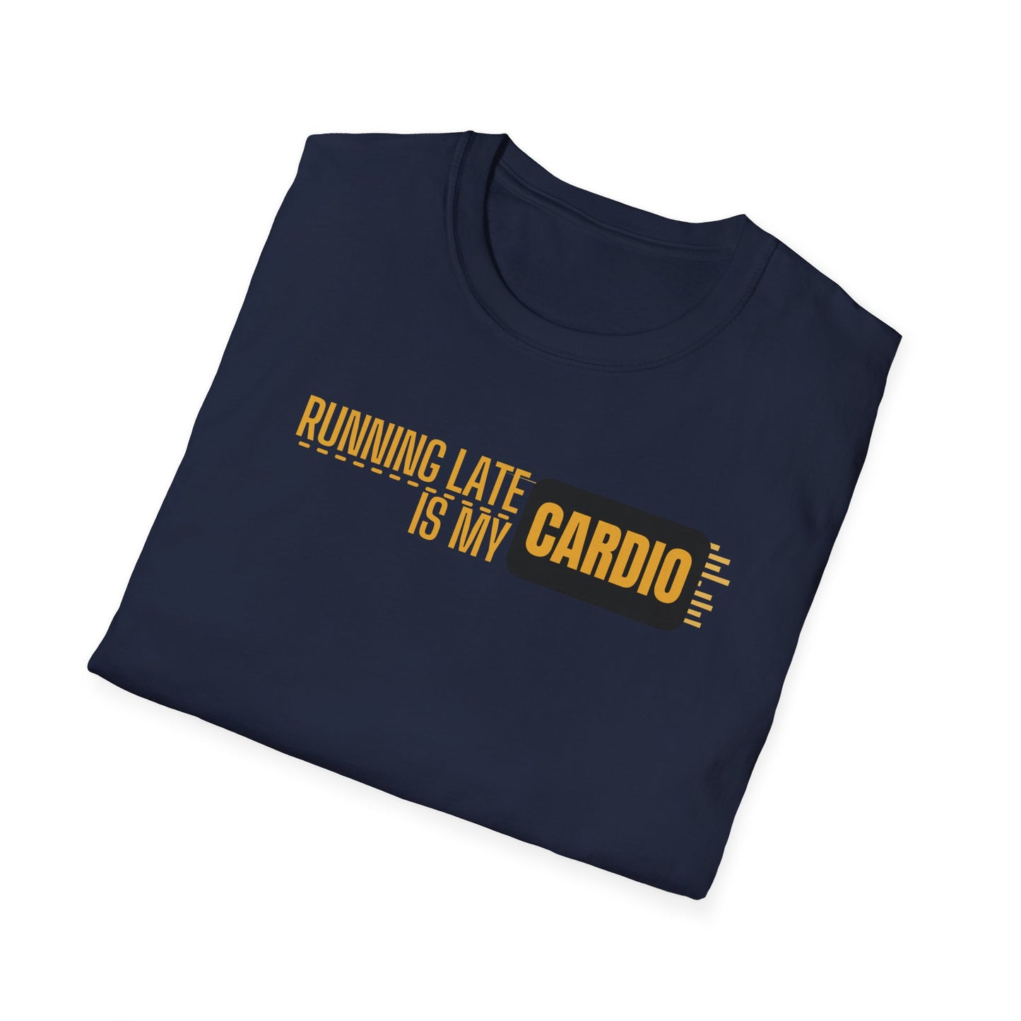Running Late Is My Cardio T-Shirt