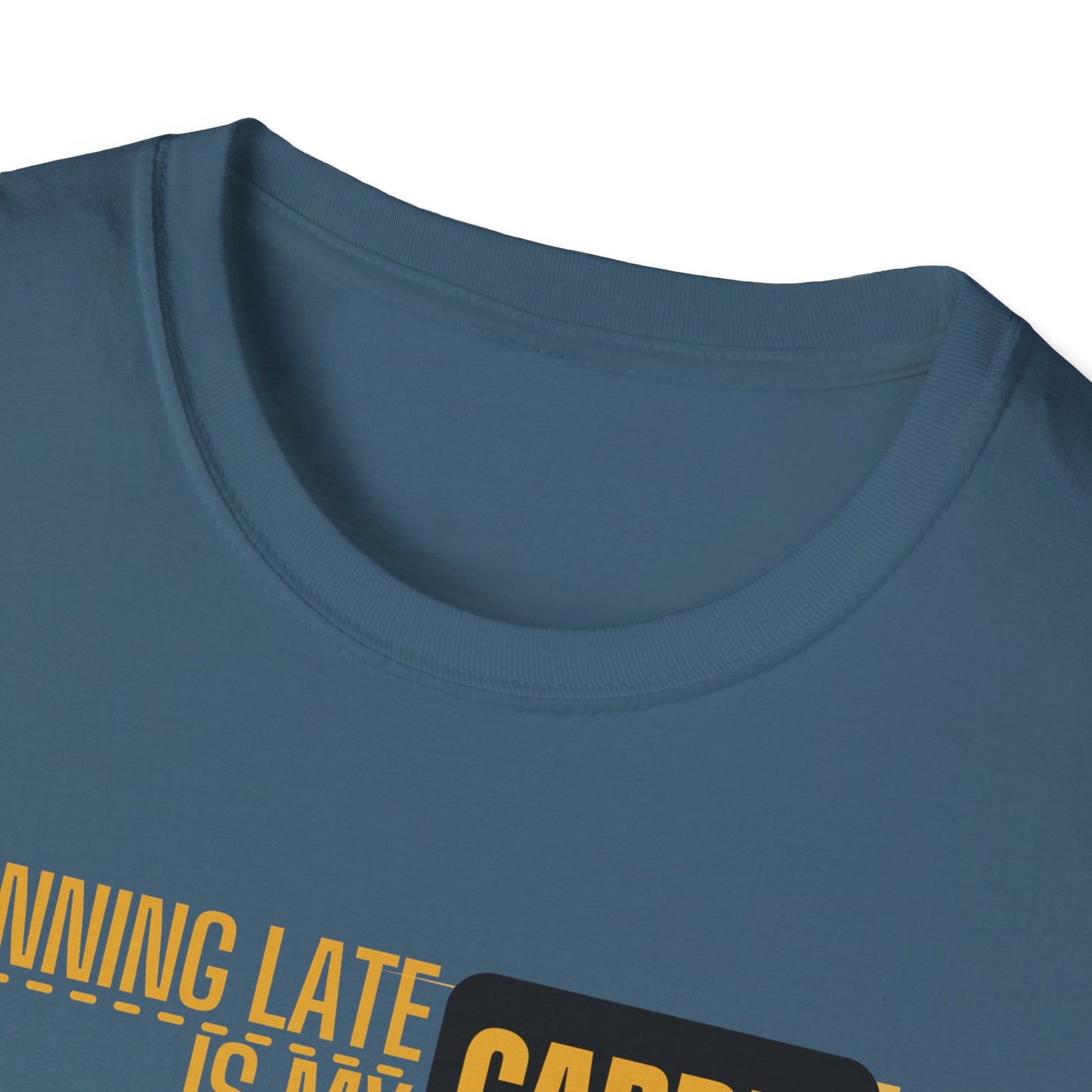 Running Late Is My Cardio T-Shirt