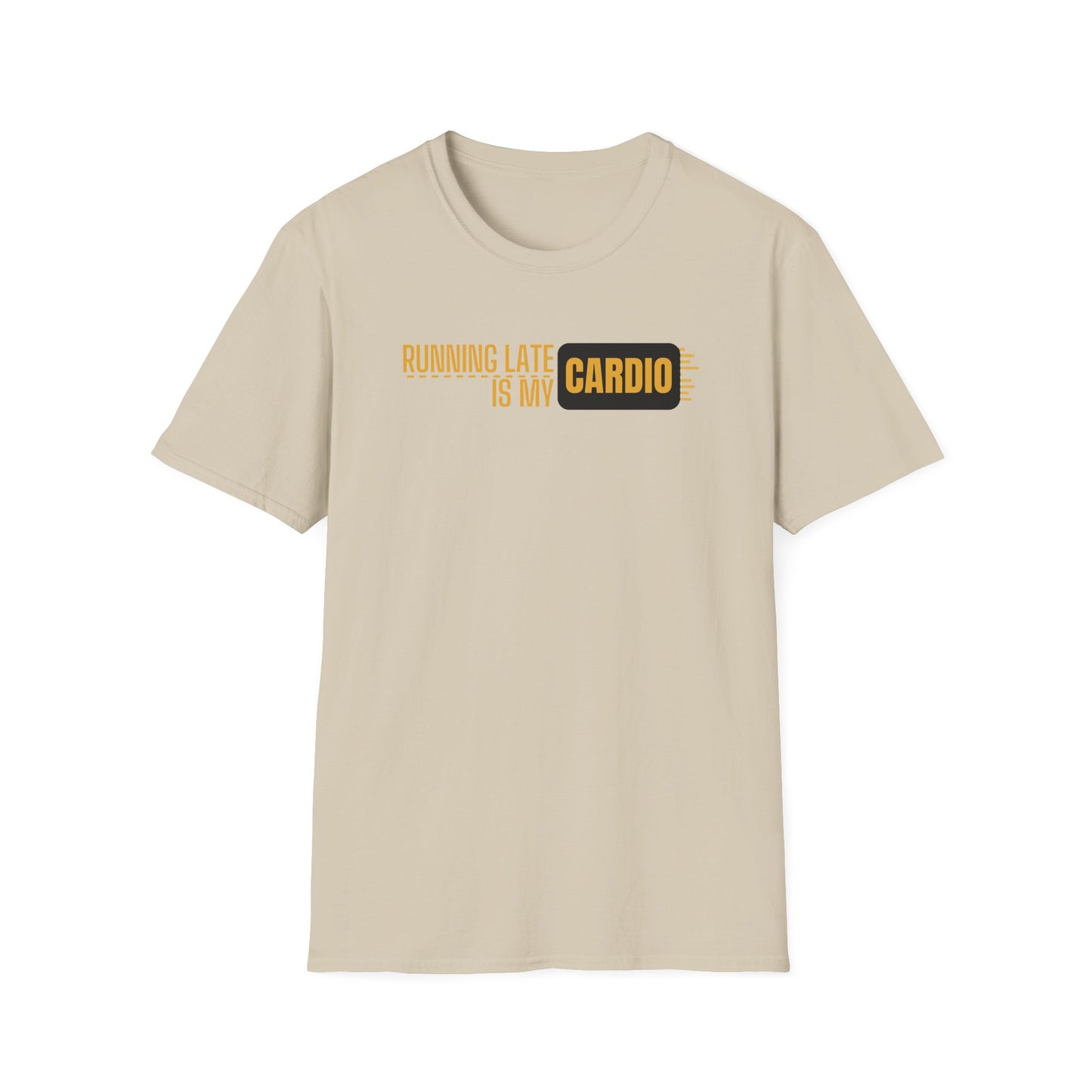 Running Late Is My Cardio T-Shirt