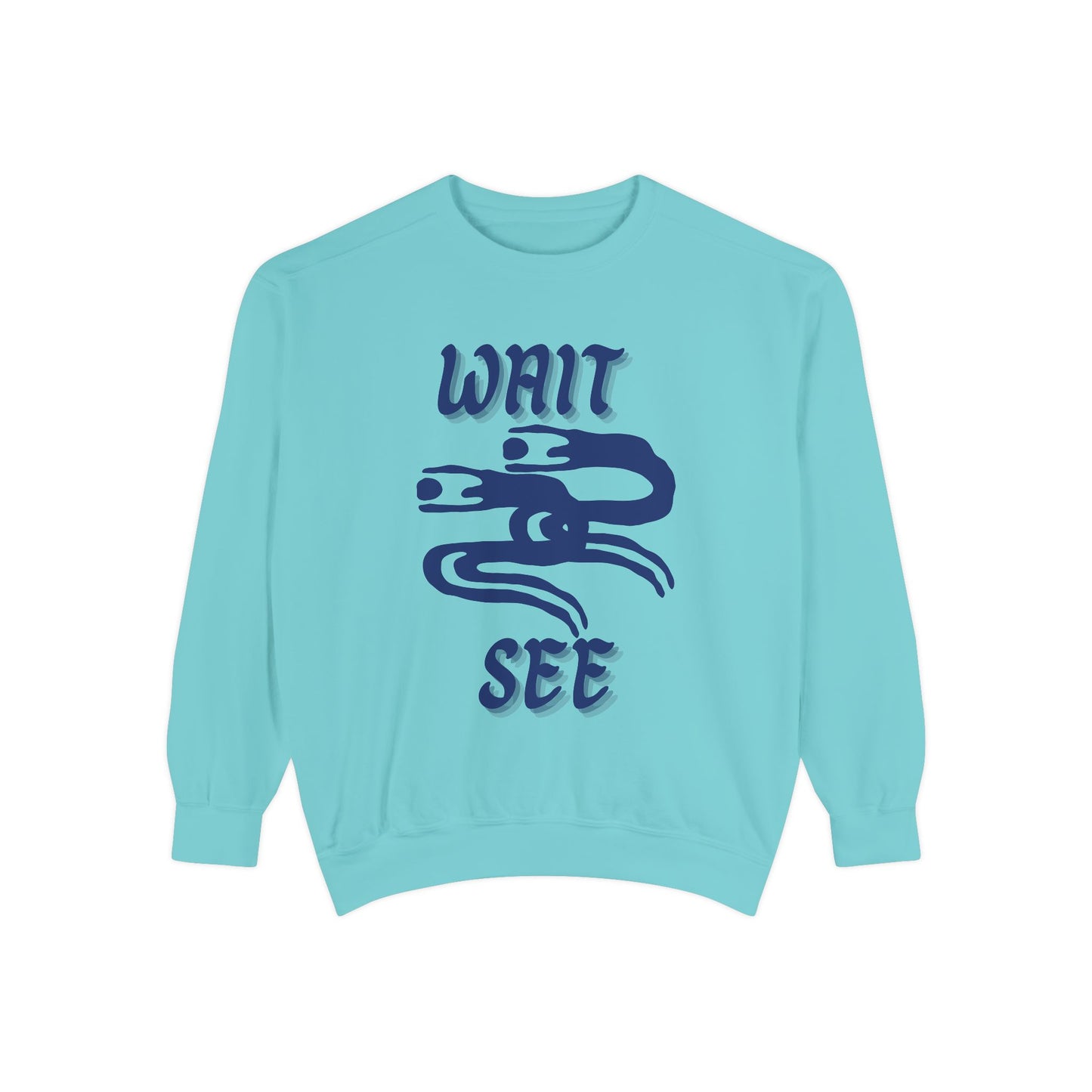 Garment-Dyed Sweatshirt - 'Wait and See' Design