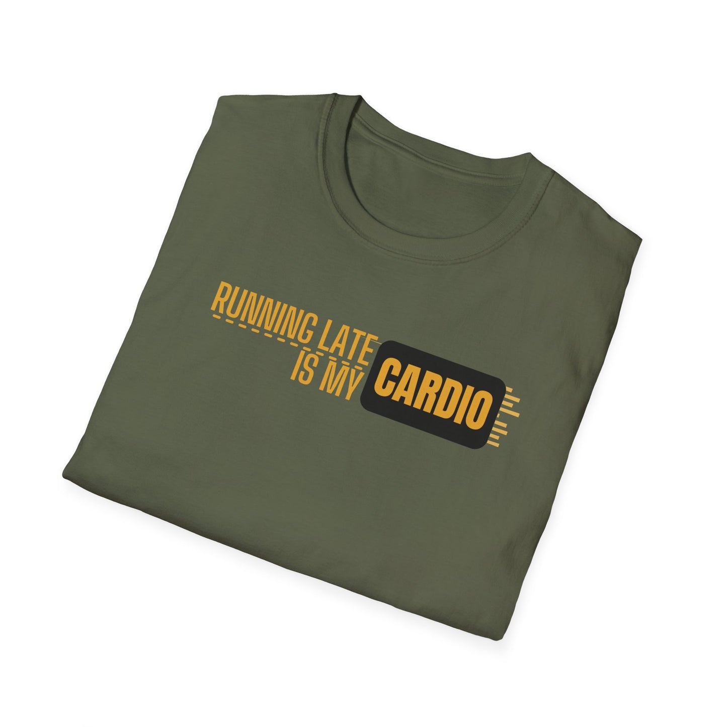 Running Late Is My Cardio T-Shirt