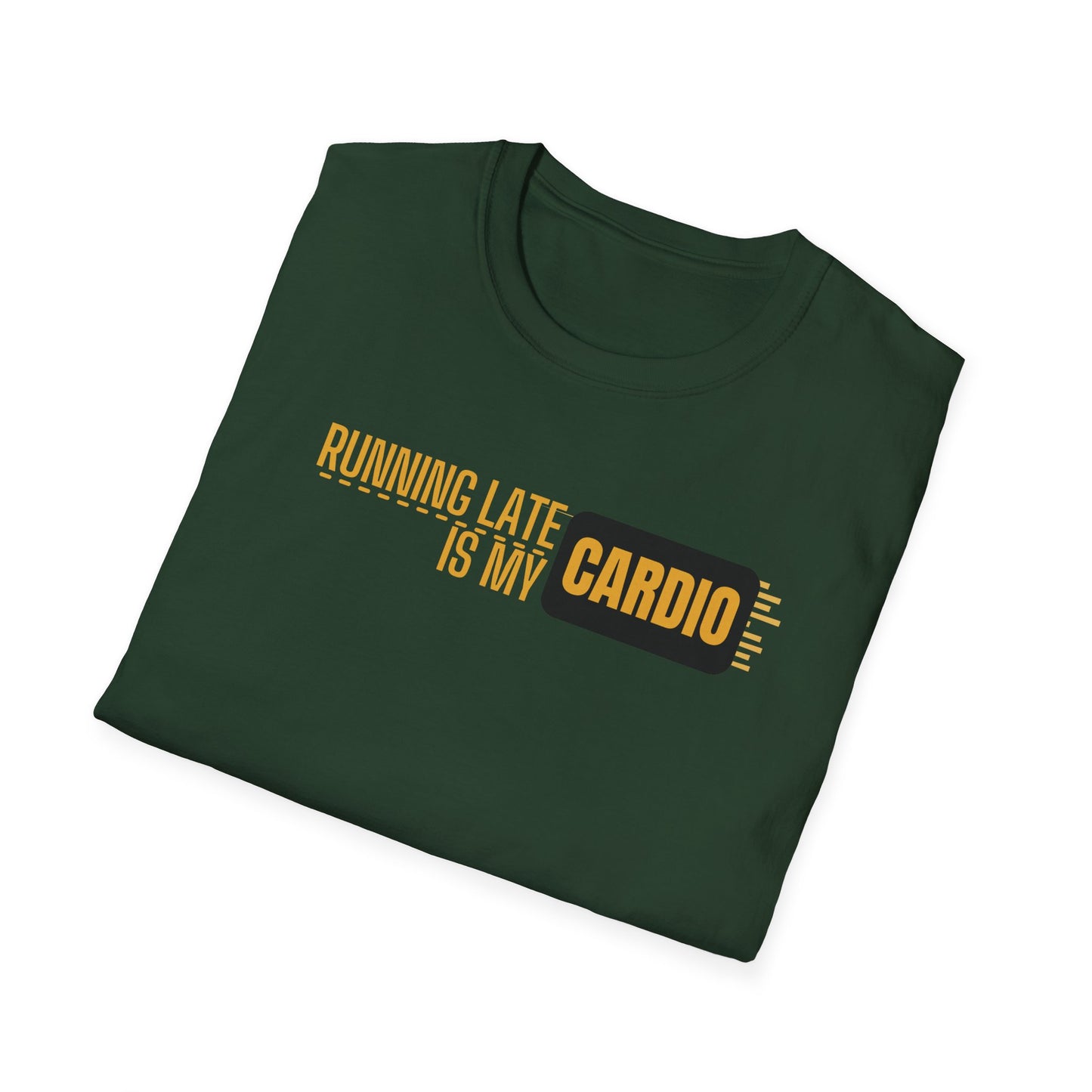 Running Late Is My Cardio T-Shirt