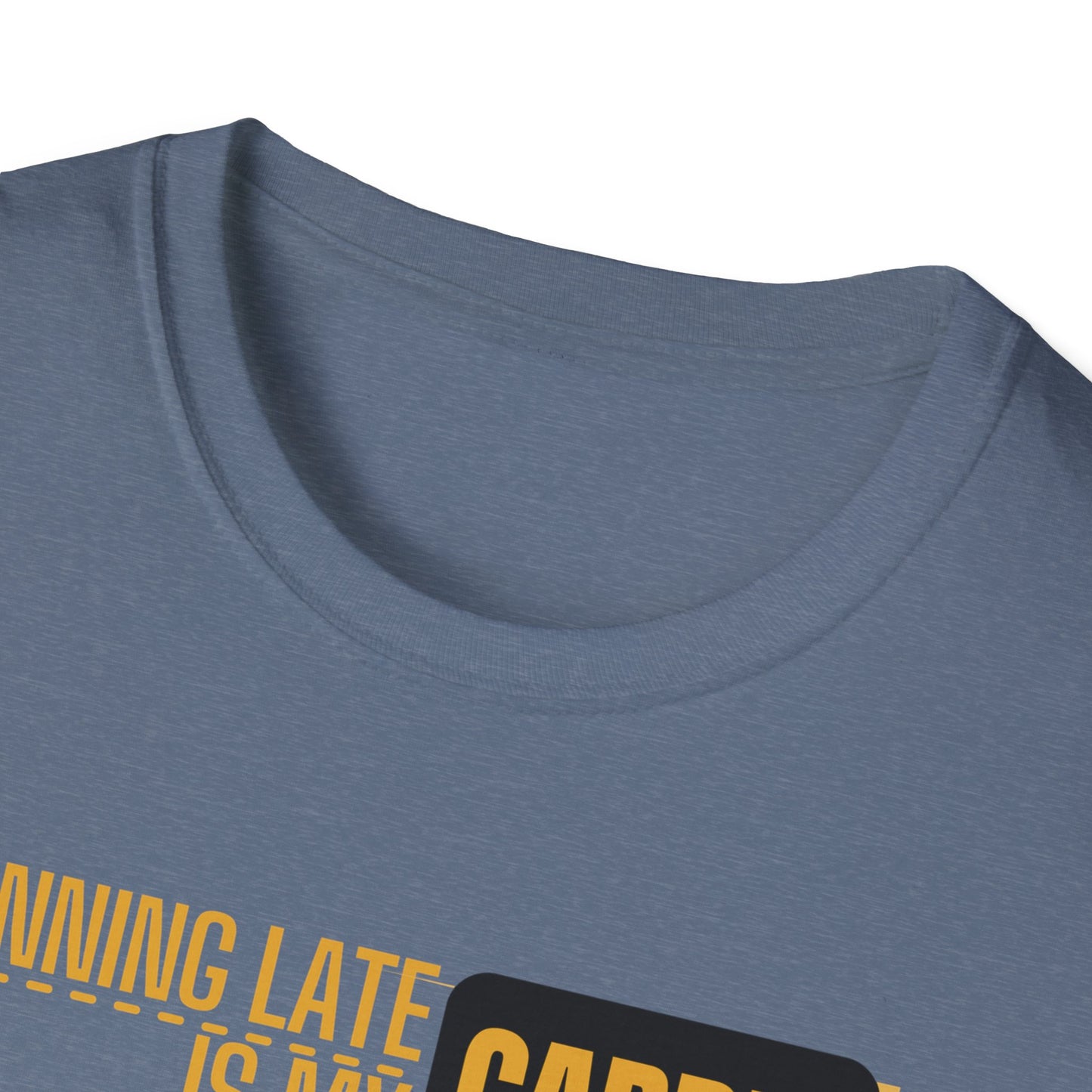 Running Late Is My Cardio T-Shirt