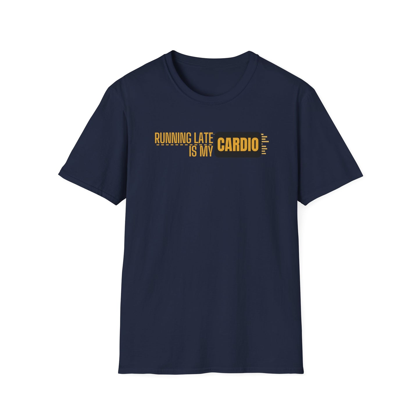 Running Late Is My Cardio T-Shirt