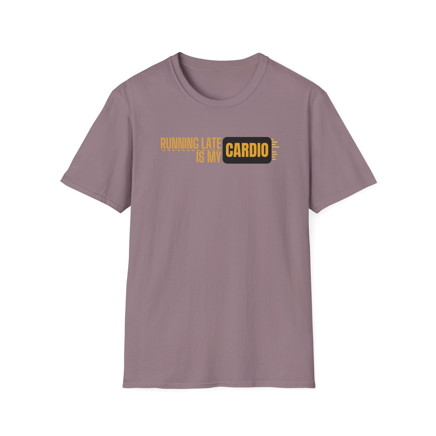 Running Late Is My Cardio T-Shirt