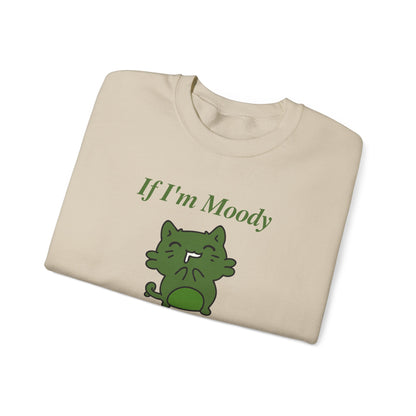 If I'm Moody Give Me Foody Unisex Sweatshirt