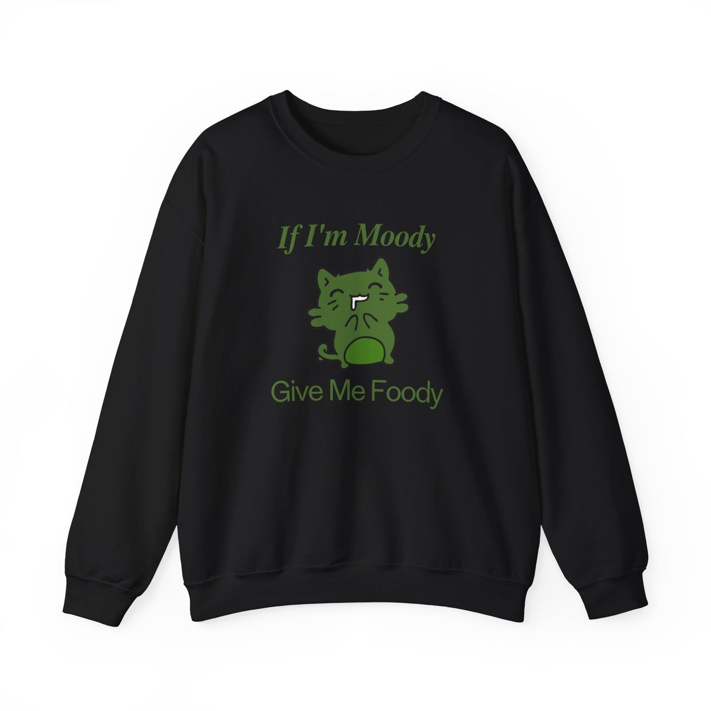 If I'm Moody Give Me Foody Unisex Sweatshirt