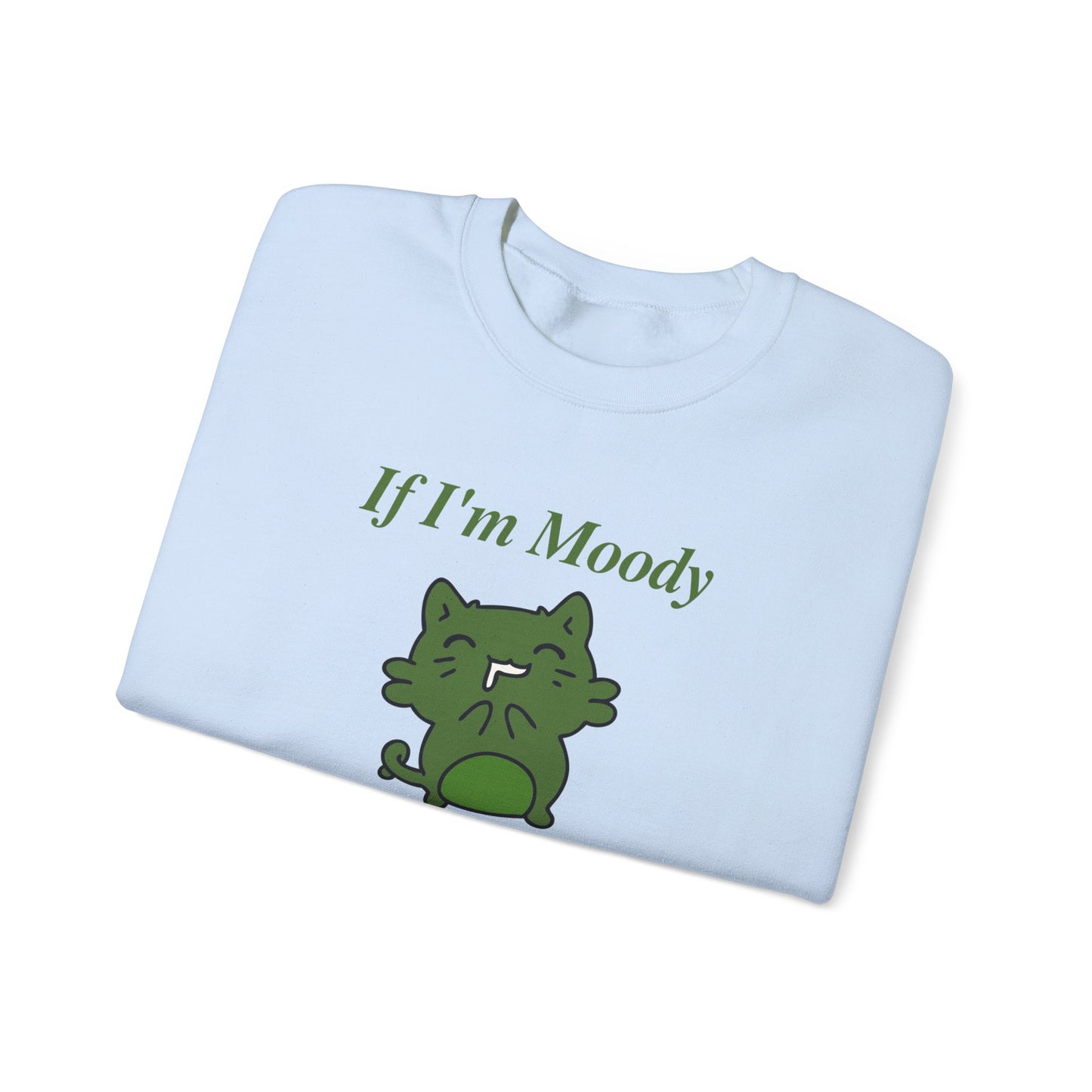 If I'm Moody Give Me Foody Unisex Sweatshirt