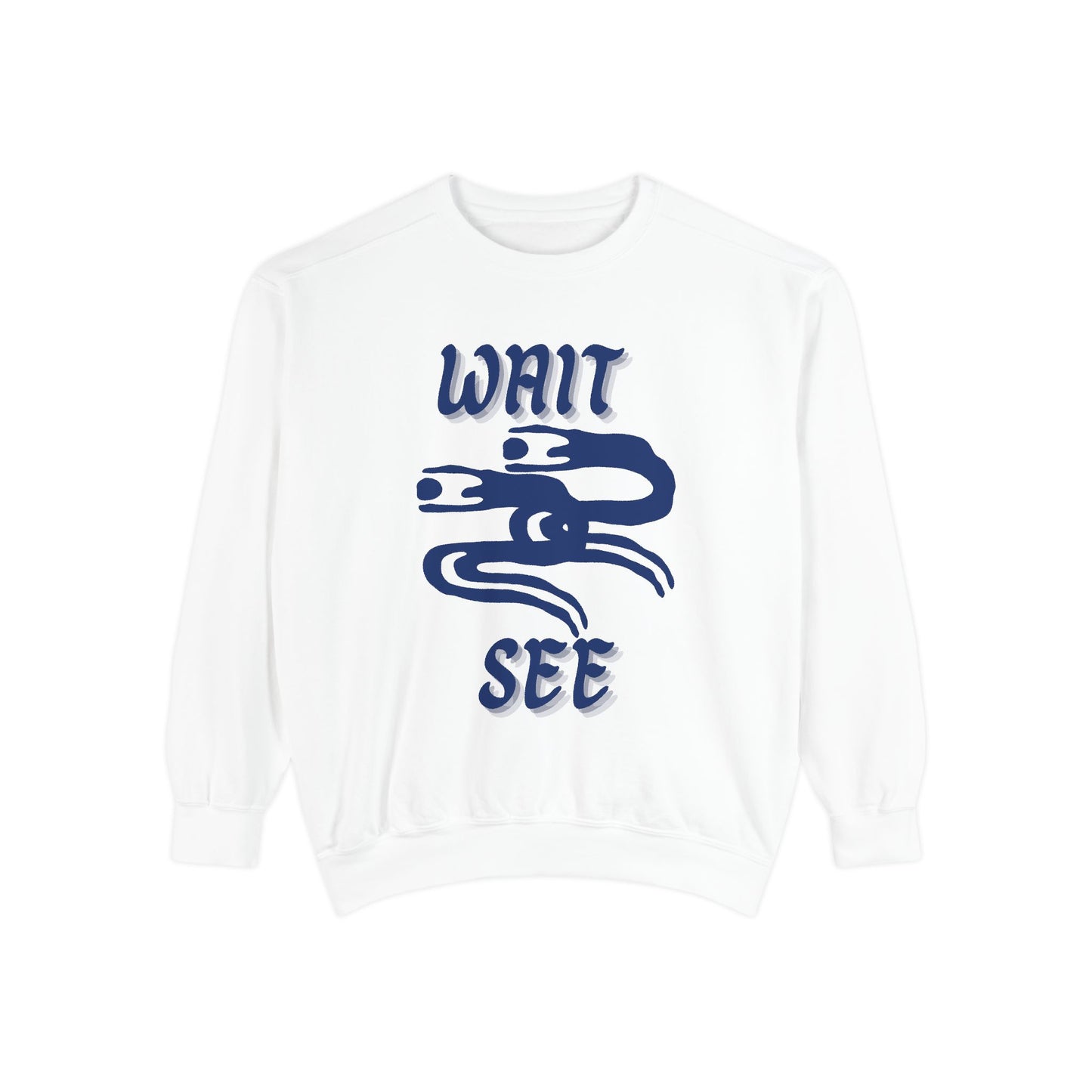 Garment-Dyed Sweatshirt - 'Wait and See' Design