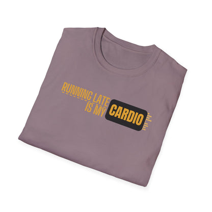 Running Late Is My Cardio T-Shirt