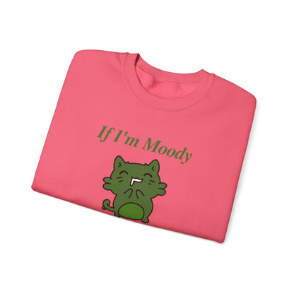 If I'm Moody Give Me Foody Unisex Sweatshirt