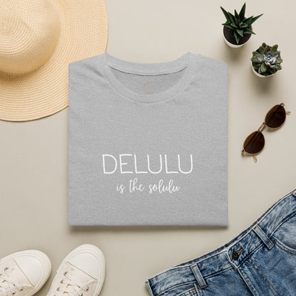 Delulu Is The Realist T-Shirt — Funny Sarcastic Graphic Tee