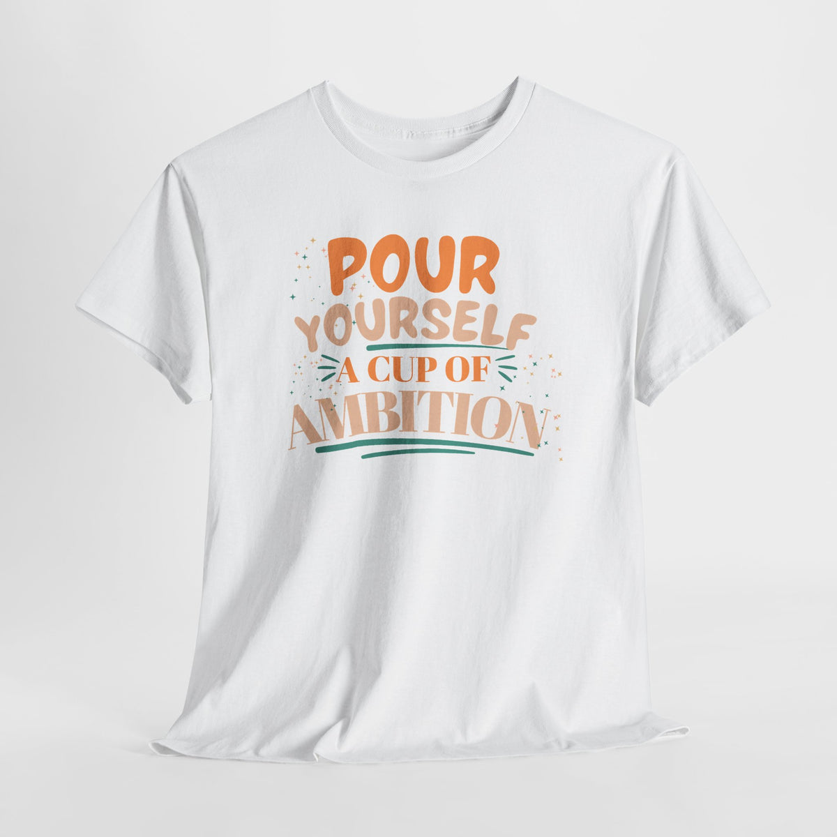 Pour Yourself A Cup Of Ambition Tee Shirt
