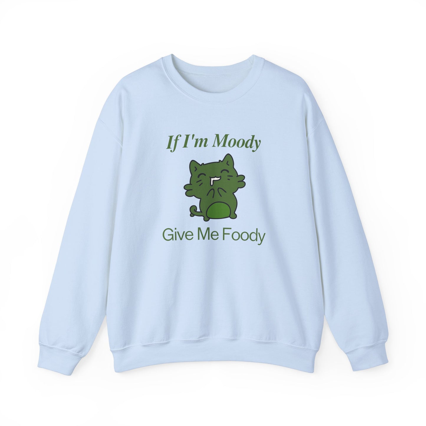 If I'm Moody Give Me Foody Unisex Sweatshirt