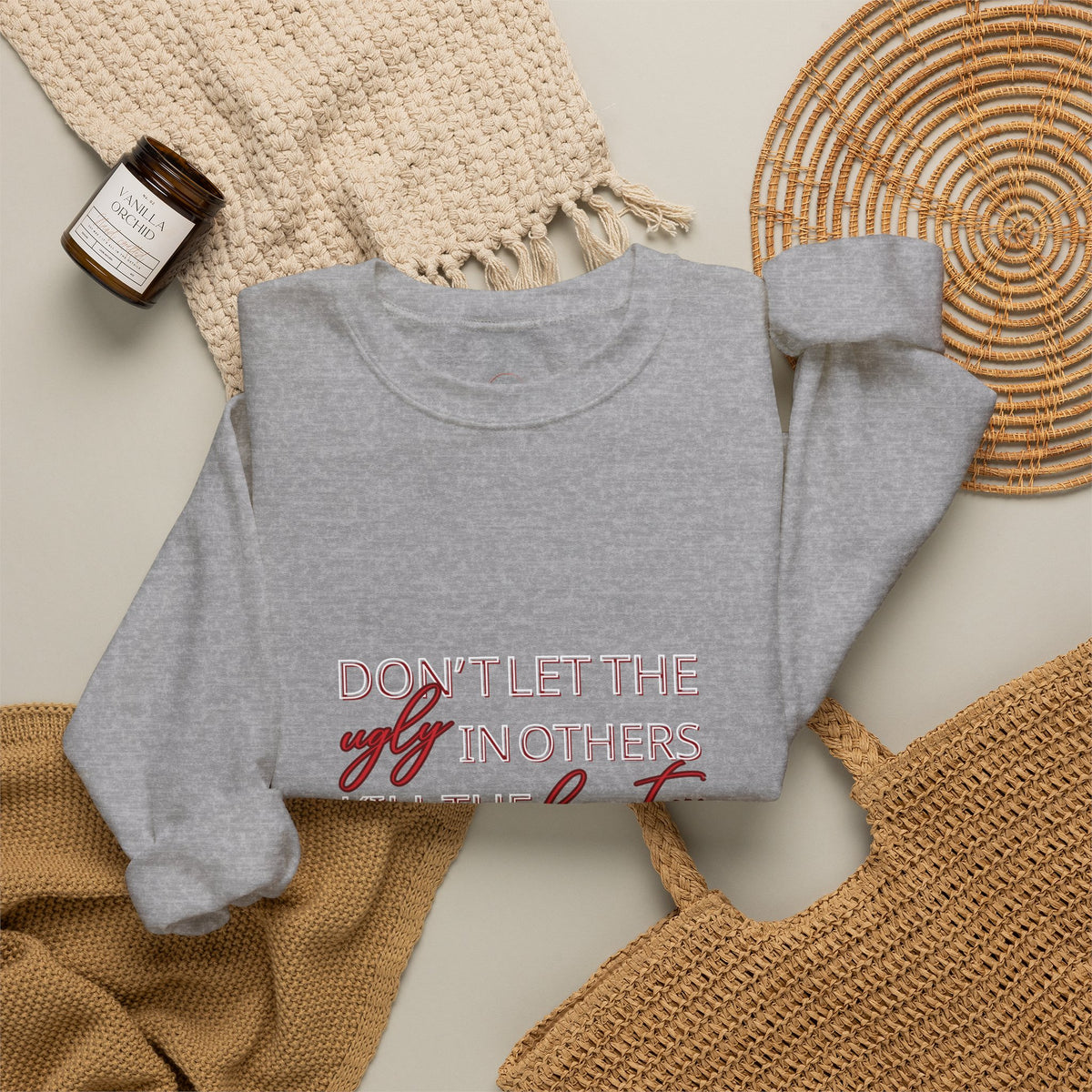 Crewneck Sweatshirt - "Don't Let the Ugly in Others Kill the Beauty in You" Inspirational Quote