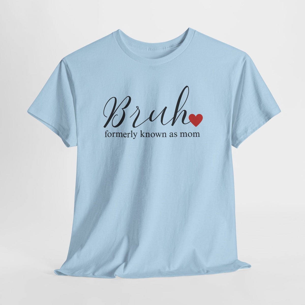 Bruh formerly known as mom T-Shirt