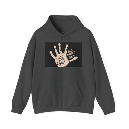 Not for me, but that's okay Hooded Sweatshirt