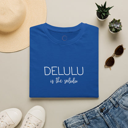 Delulu Is The Realist T-Shirt — Funny Sarcastic Graphic Tee