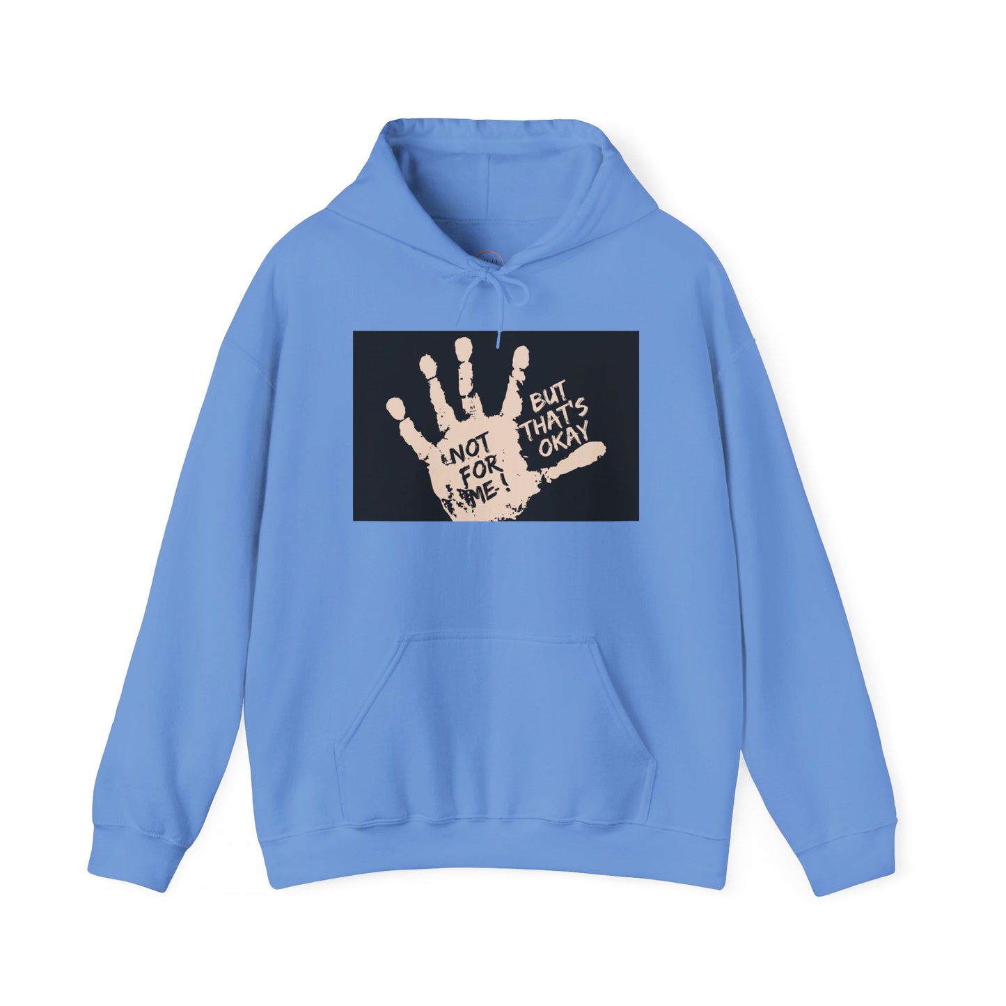 Not for me, but that's okay Hooded Sweatshirt