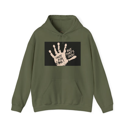 Not for me, but that's okay Hooded Sweatshirt