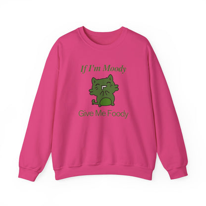 If I'm Moody Give Me Foody Unisex Sweatshirt