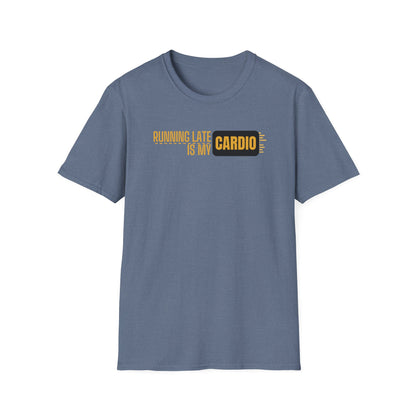 Running Late Is My Cardio T-Shirt