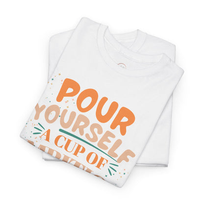 Pour Yourself A Cup Of Ambition Tee Shirt
