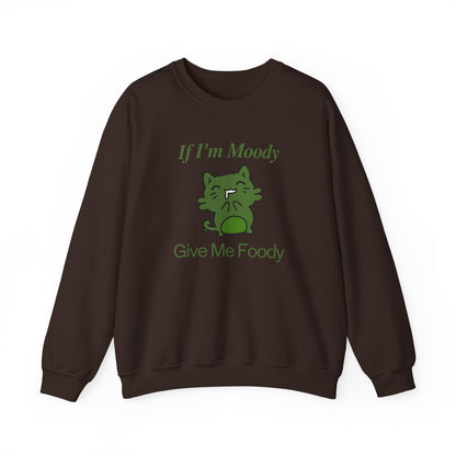 If I'm Moody Give Me Foody Unisex Sweatshirt