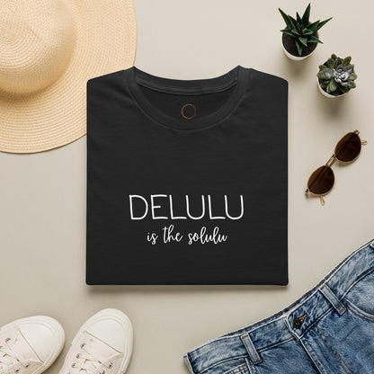 Delulu Is The Realist T-Shirt — Funny Sarcastic Graphic Tee