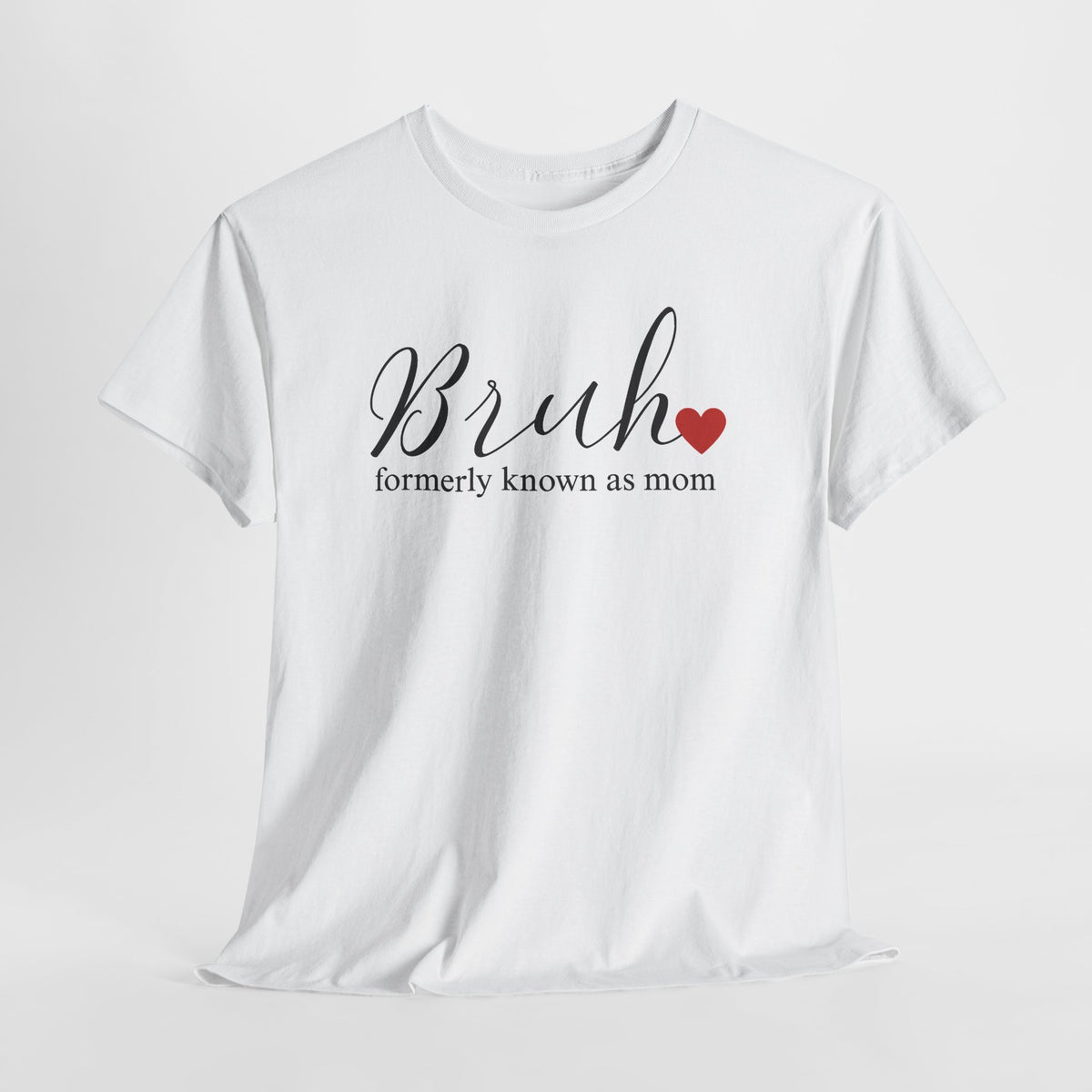 Bruh formerly known as mom T-Shirt