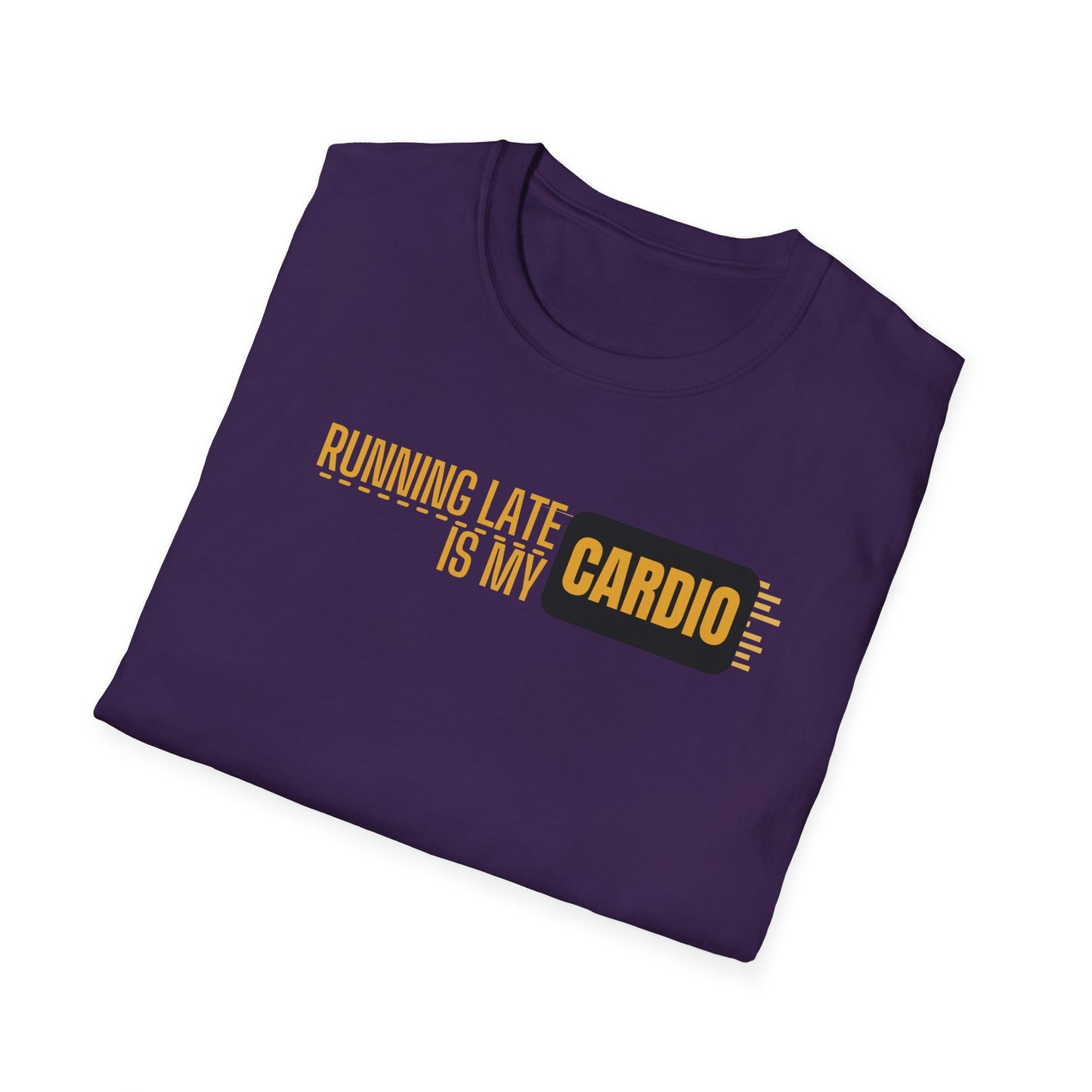 Running Late Is My Cardio T-Shirt