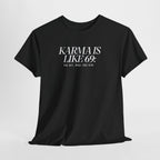 Karma Is Like 69: You Get, What You Give, Funny Statement T-Shirt