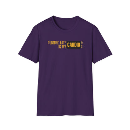 Running Late Is My Cardio T-Shirt
