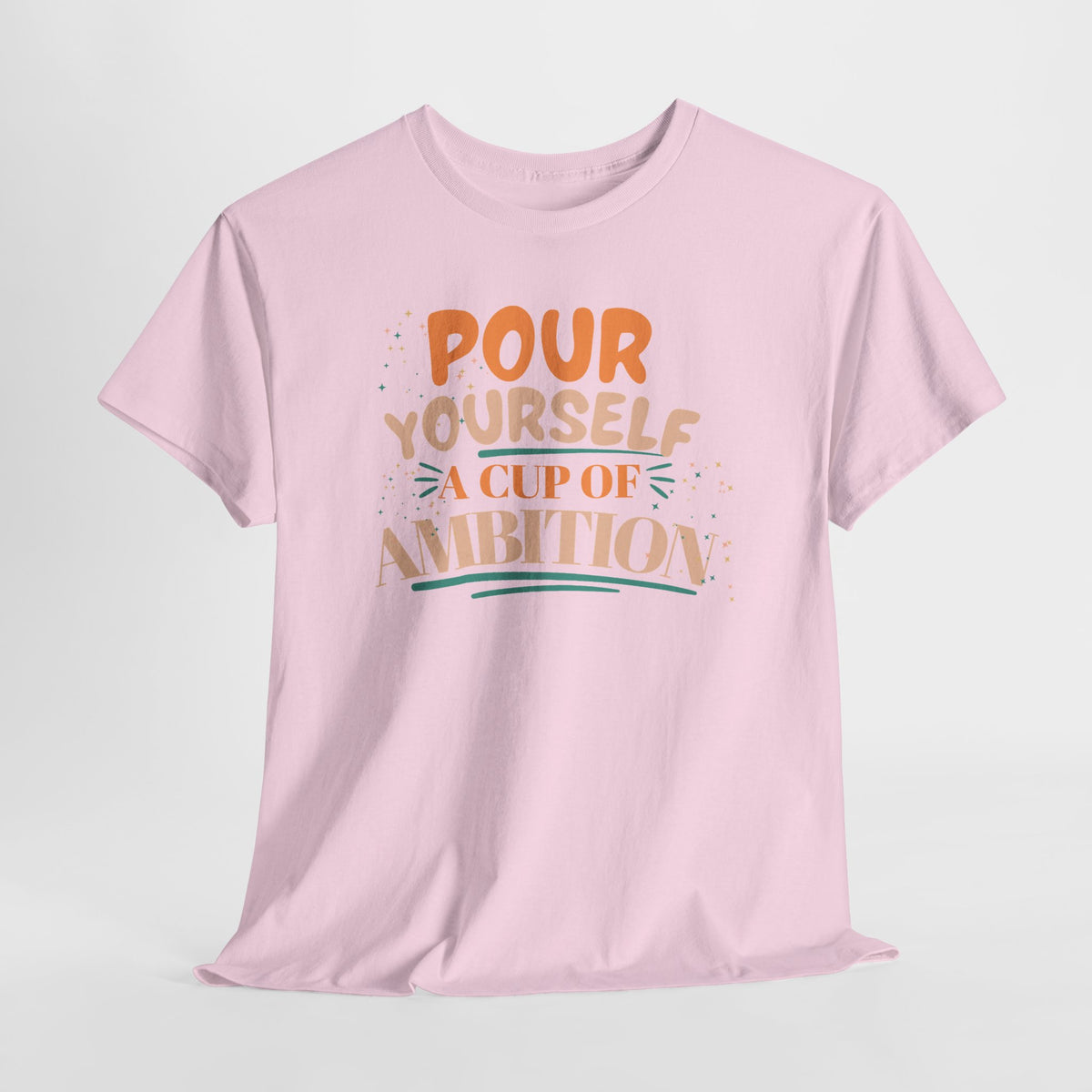 Pour Yourself A Cup Of Ambition Tee Shirt