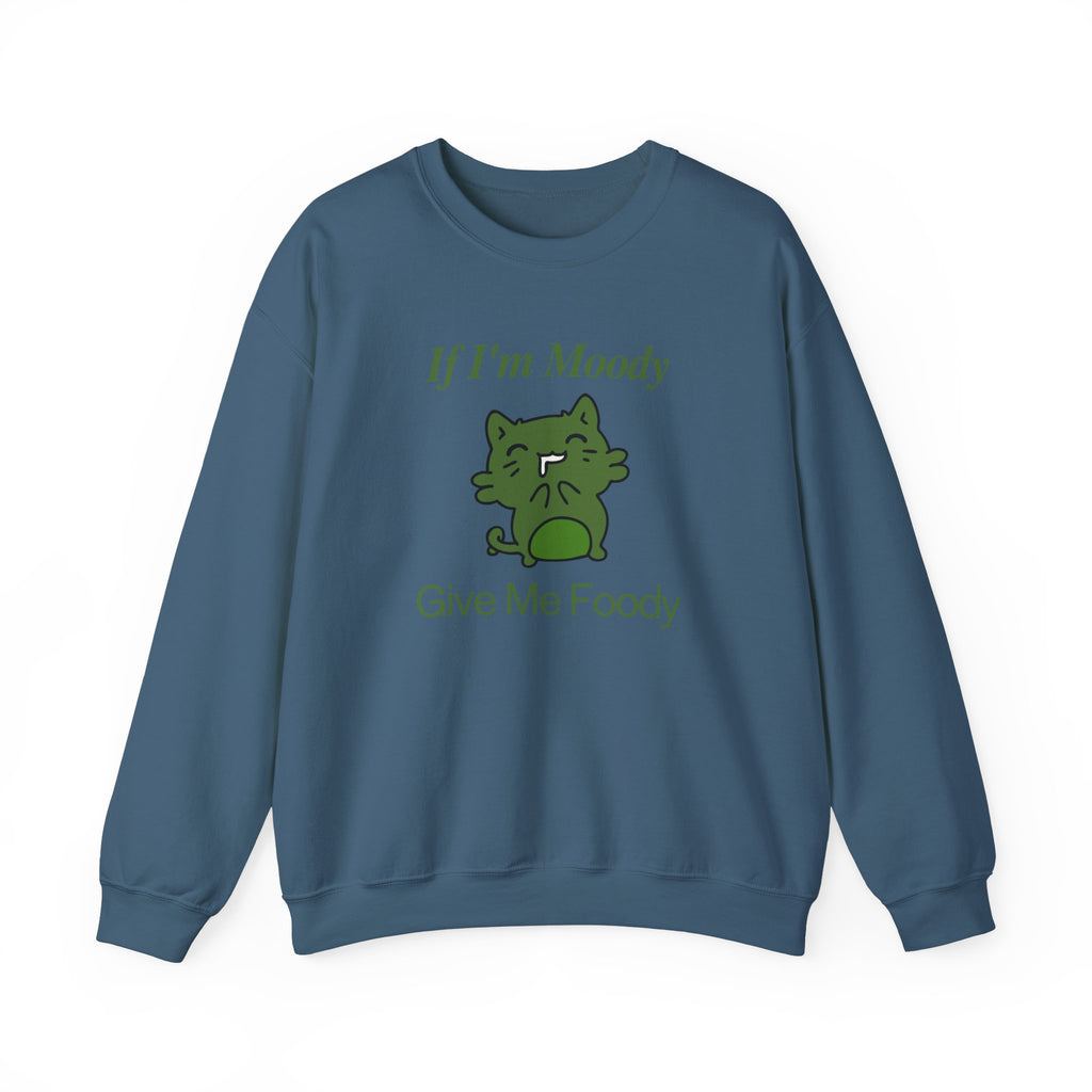If I'm Moody Give Me Foody Unisex Sweatshirt