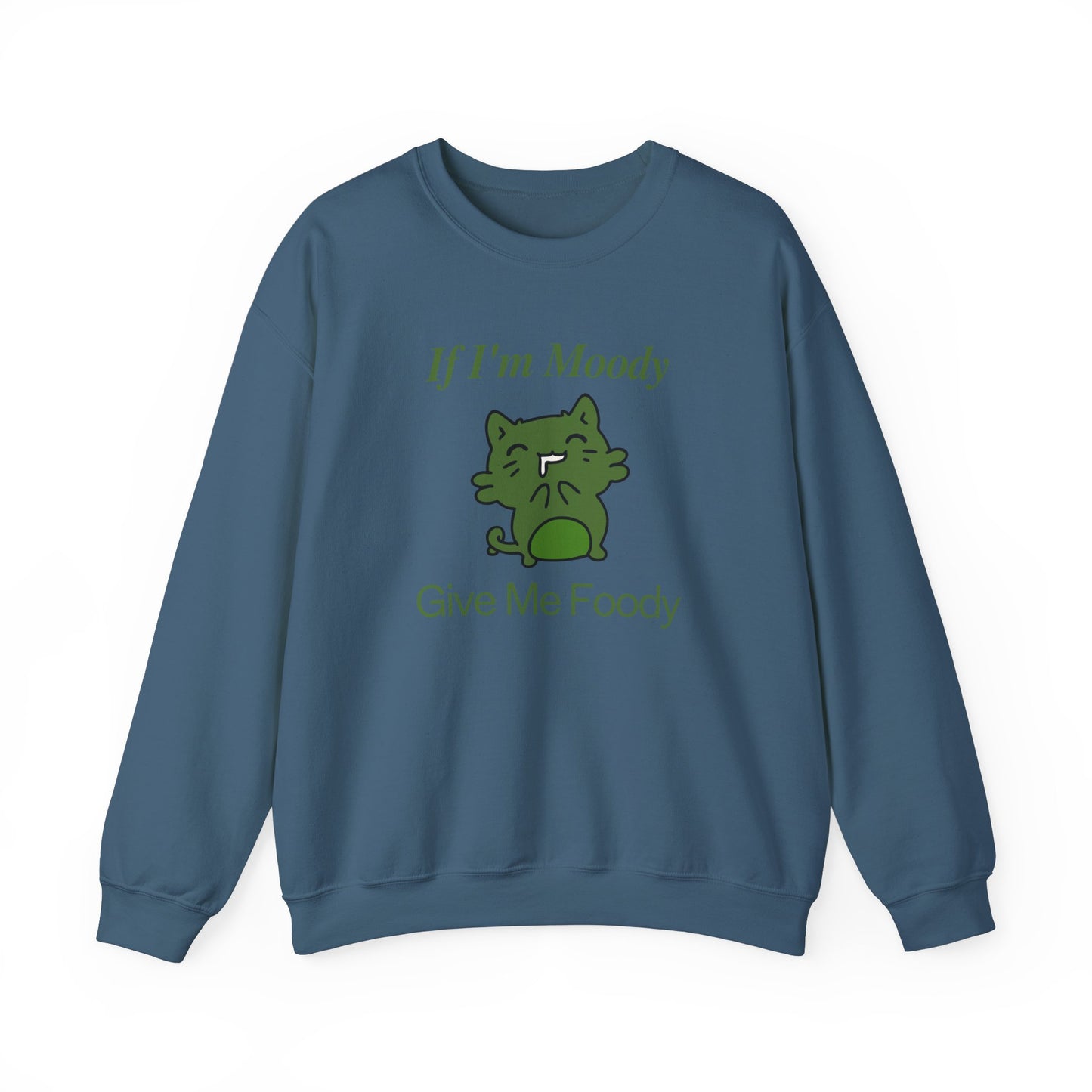 If I'm Moody Give Me Foody Unisex Sweatshirt