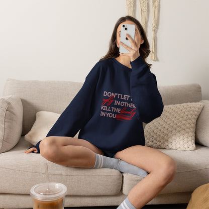 Crewneck Sweatshirt - "Don't Let the Ugly in Others Kill the Beauty in You" Inspirational Quote