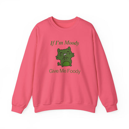 If I'm Moody Give Me Foody Unisex Sweatshirt