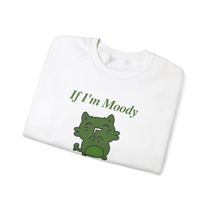 If I'm Moody Give Me Foody Unisex Sweatshirt