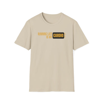 Running Late Is My Cardio T-Shirt