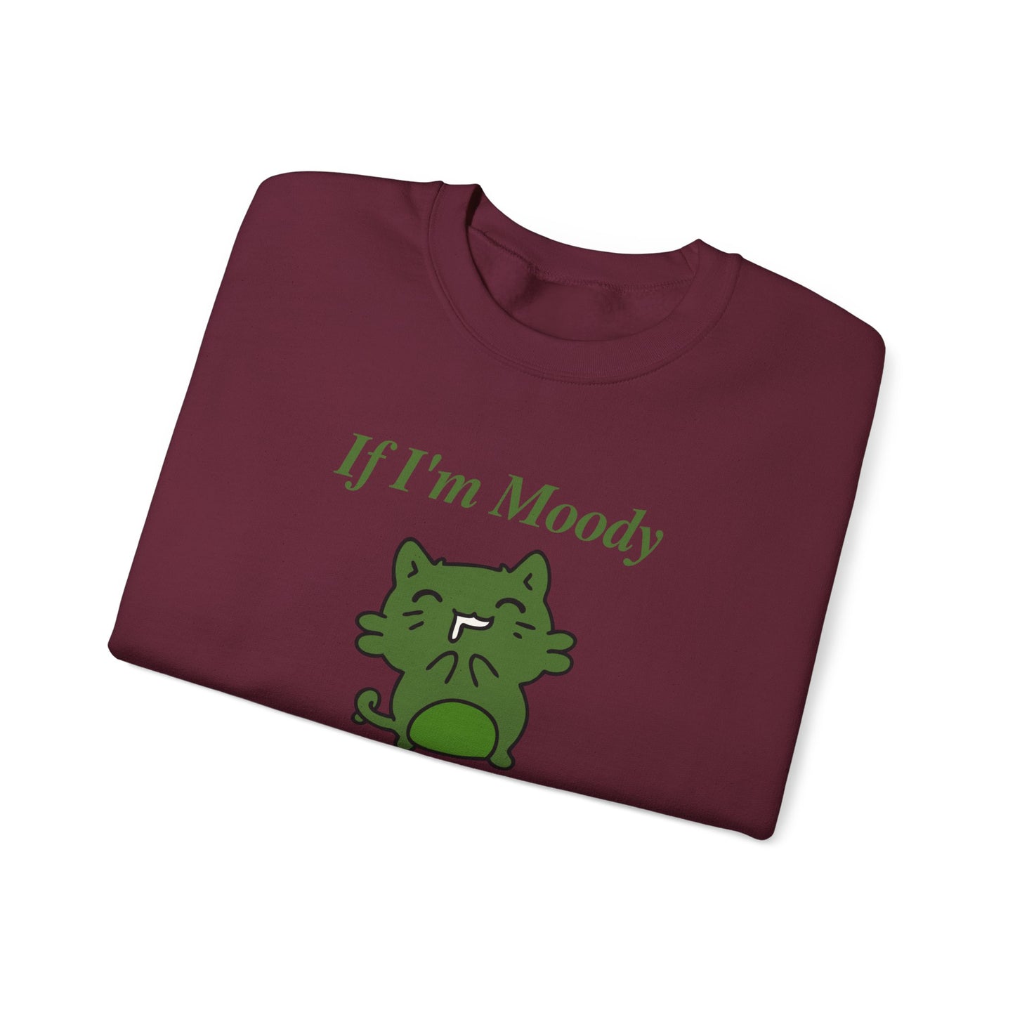 If I'm Moody Give Me Foody Unisex Sweatshirt