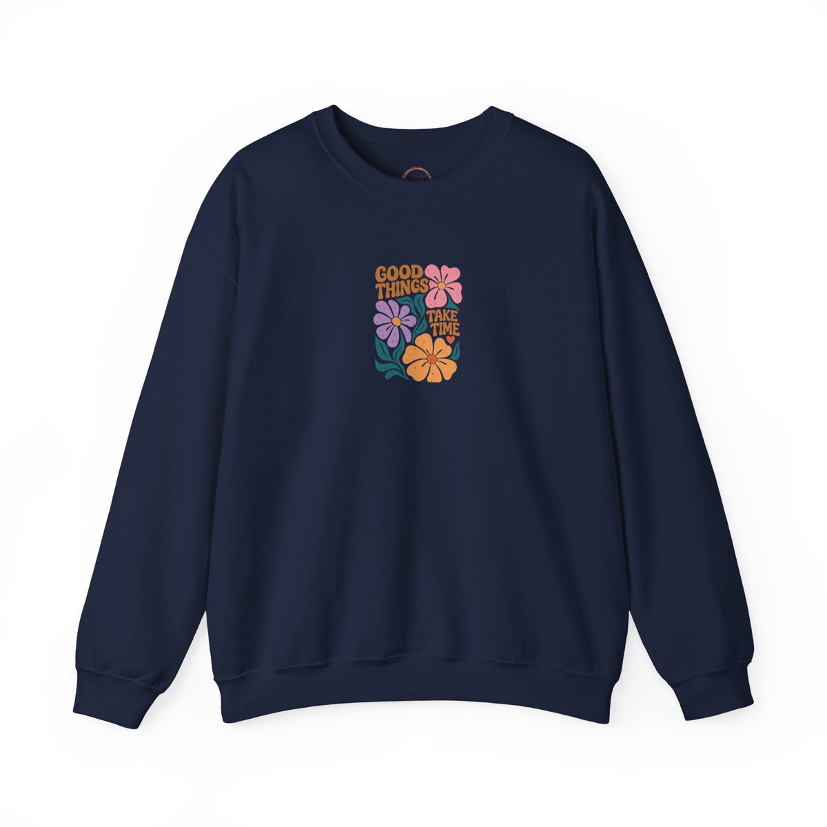 Good Things Take Time Floral Sweatshirt
