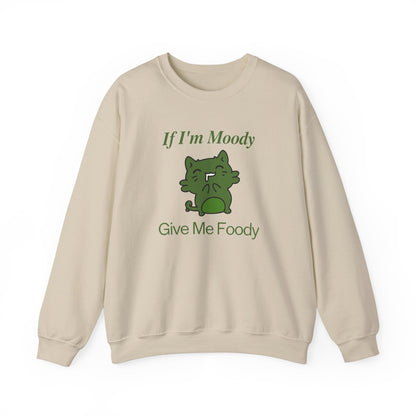 If I'm Moody Give Me Foody Unisex Sweatshirt