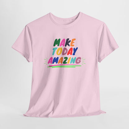 Make Today Amazing T-Shirt — Colorful Inspirational Motivational Tee