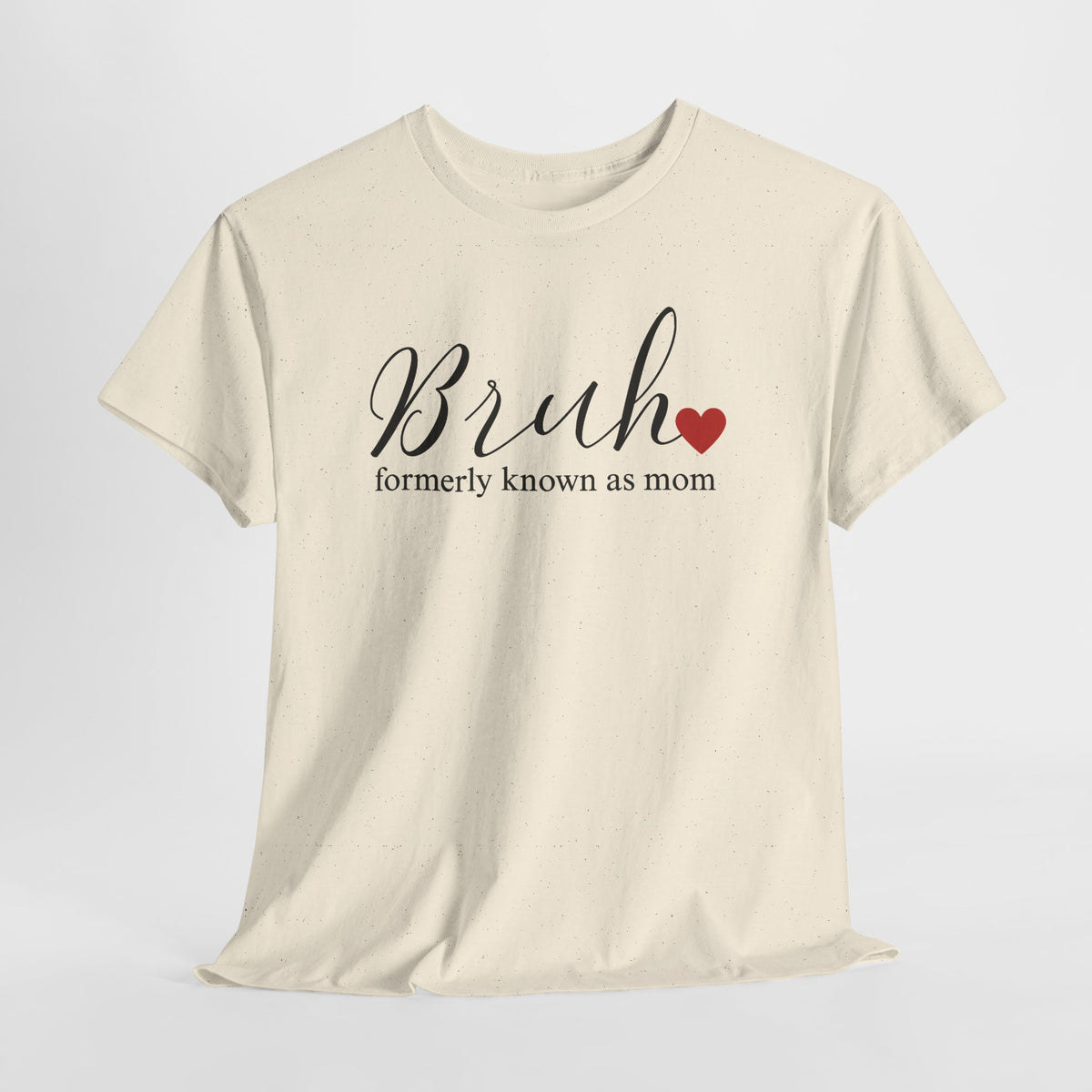 Bruh formerly known as mom T-Shirt