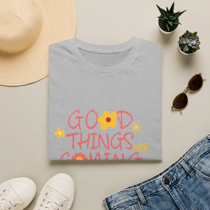 Good Things Are Coming T-Shirt — Positive Floral Graphic Tee