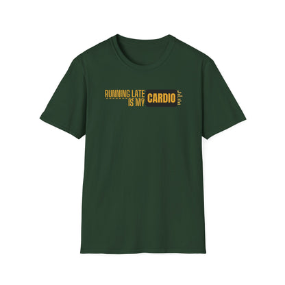 Running Late Is My Cardio T-Shirt