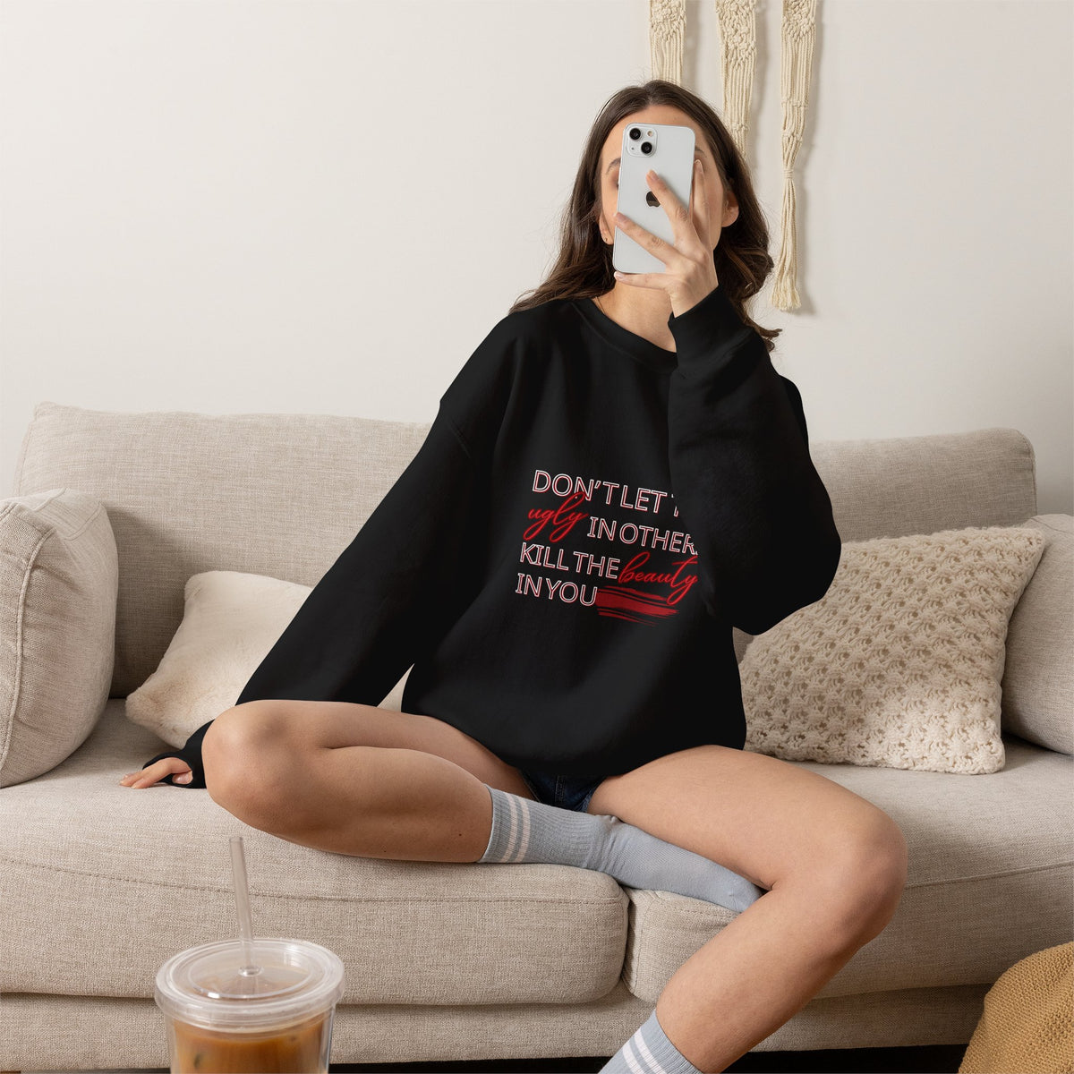 Crewneck Sweatshirt - "Don't Let the Ugly in Others Kill the Beauty in You" Inspirational Quote