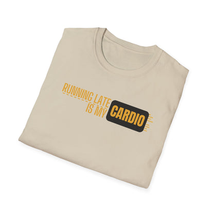 Running Late Is My Cardio T-Shirt